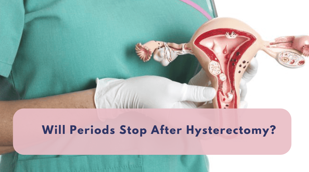 Will Periods Stop After Hysterectomy