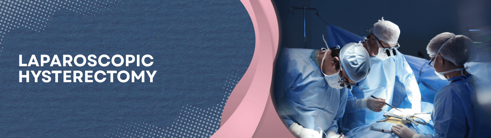 Banner with the text 'Laparoscopic Hysterectomy' on a blue textured background beside a surgical team performing in an operating room.